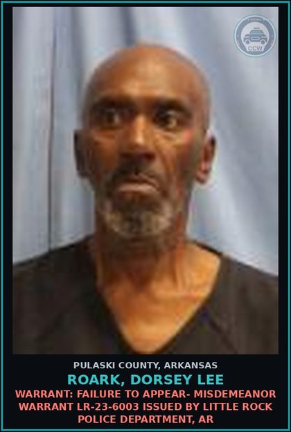 CCW arrest card for Roark, Dorsey Lee in Pulaski County: Warrant: FAILURE TO COMPLY warrant LR-22-1597 issued by Little Rock Police Department, AR