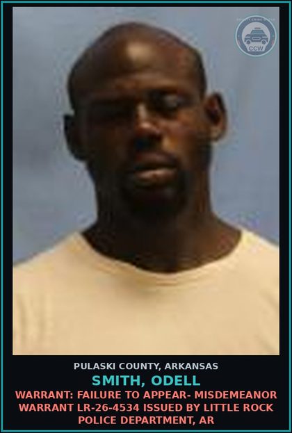 CCW arrest card for Smith, Odell in Pulaski County: Warrant: FAILURE TO APPEAR- MISDEMEANOR warrant LR-26-4534 issued by Little Rock Police Department, AR