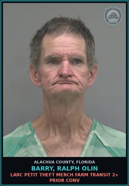 CCW arrest card for BARRY, RALPH OLIN in Alachua County: LARC PETIT THEFT MERCH FARM TRANSIT 2+ PRIOR CONV