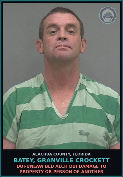 CCW arrest card for BATEY, GRANVILLE CROCKETT in Alachua County: DANGEROUS DRUGS INHALE INGEST HARMFUL CHEMICALS