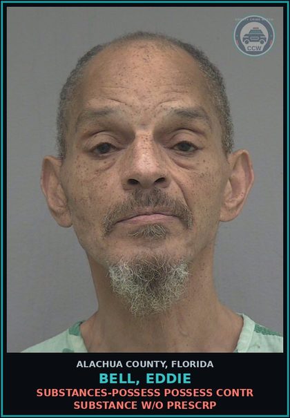 CCW arrest card for BELL, EDDIE in Alachua County: DRUGS-POSSESS POSSESS contr substance W/O PRESCRIPTION