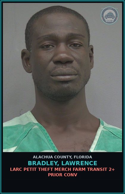 CCW arrest card for BRADLEY, LAWRENCE in Alachua County, Florida: LARC PETIT THEFT MERCH FARM TRANSIT 2+ PRIOR CONV