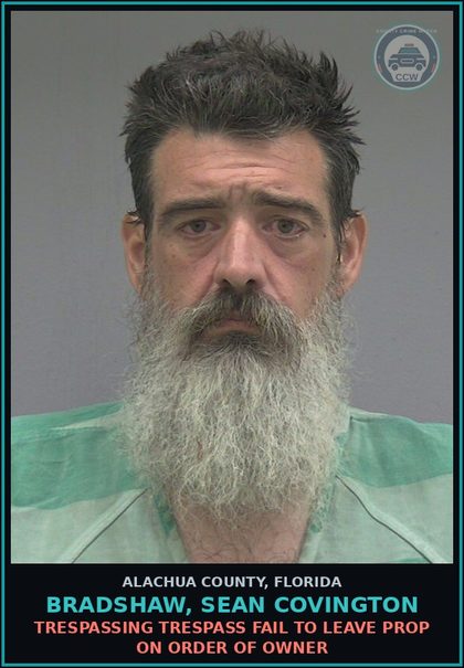 CCW arrest card for BRADSHAW, SEAN COVINGTON in Alachua County: TRESPASSING TRESPASS FAIL TO LEAVE PROP ON ORDER OF OWNER