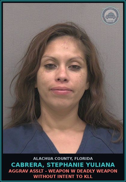 CCW arrest card for CABRERA, STEPHANIE YULIANA in Alachua County: AGGRAV ASSLT - WEAPON W DEADLY WEAPON WITHOUT INTENT TO KILL