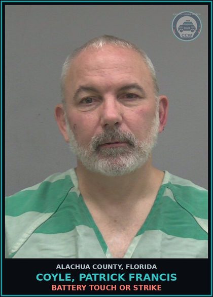 CCW arrest card for COYLE, PATRICK FRANCIS in Alachua County: BATTERY TOUCH OR STRIKE