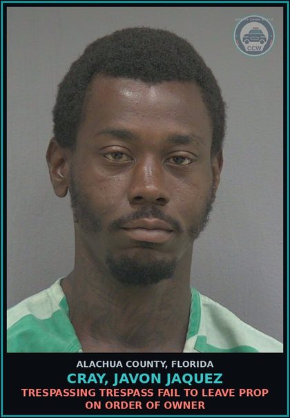 CCW arrest card for CRAY, JAVON JAQUEZ in Alachua County: TRESPASSING TRESPASS FAIL TO LEAVE PROP ON ORDER OF OWNER