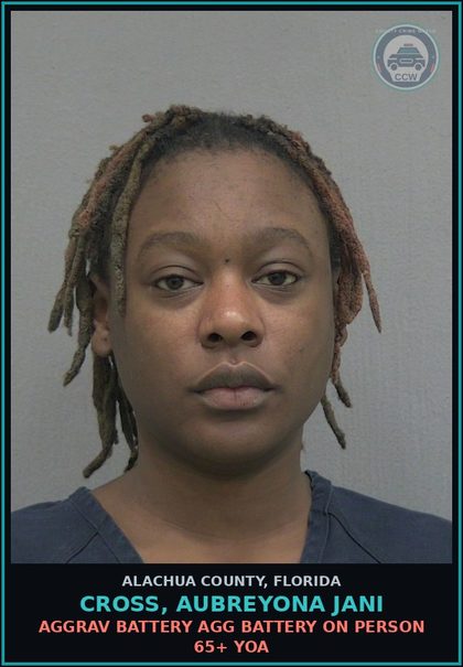 CCW arrest card for CROSS, AUBREYONA JANI in Alachua County: AGGRAV BATTERY AGG BATTERY ON PERSON 65+ YOA