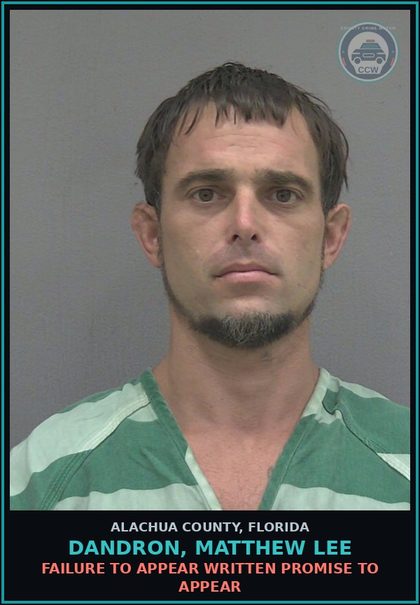 CCW arrest card for DANDRON, MATTHEW LEE in Alachua County: FAILURE TO APPEAR WRITTEN PROMISE TO APPEAR