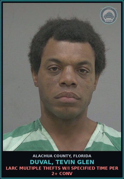 CCW arrest card for DUVAL, TEVIN GLEN in Alachua County: LARC MULTIPLE THEFTS W/I SPECIFIED TIME PER 2+ CONV