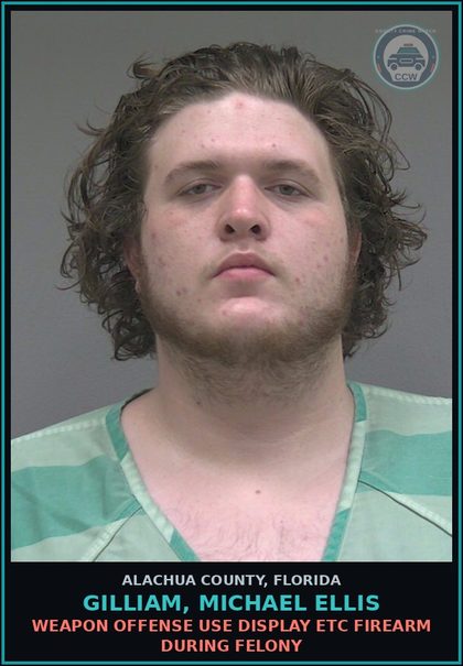CCW arrest card for GILLIAM, MICHAEL ELLIS in Alachua County: WEAPON OFFENSE USE DISPLAY ETC FIREARM DURING FELONY