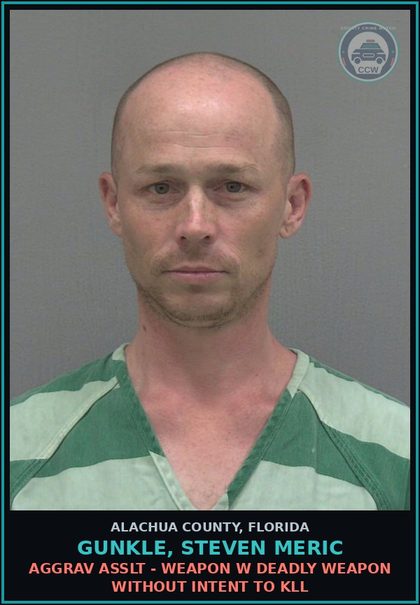CCW arrest card for GUNKLE, STEVEN MERIC in Alachua County: AGGRAV ASSLT - WEAPON W DEADLY WEAPON WITHOUT INTENT TO KILL