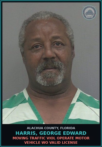 CCW arrest card for HARRIS, GEORGE EDWARD in Alachua County: MOVING TRAFFIC VIOL OPERATE MOTOR VEHICLE WO VALID LICENSE