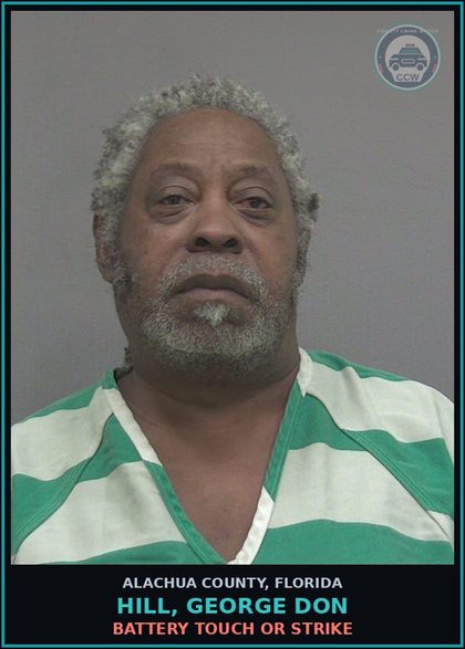 CCW arrest card for HILL, GEORGE DON in Alachua County: BATTERY TOUCH OR STRIKE
