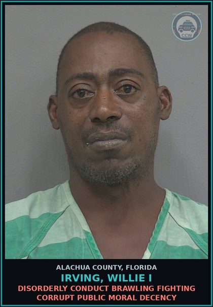 CCW arrest card for IRVING, WILLIE I in Alachua County: DISORDERLY CONDUCT BRAWLING FIGHTING CORRUPT PUBLIC MORAL DECENCY