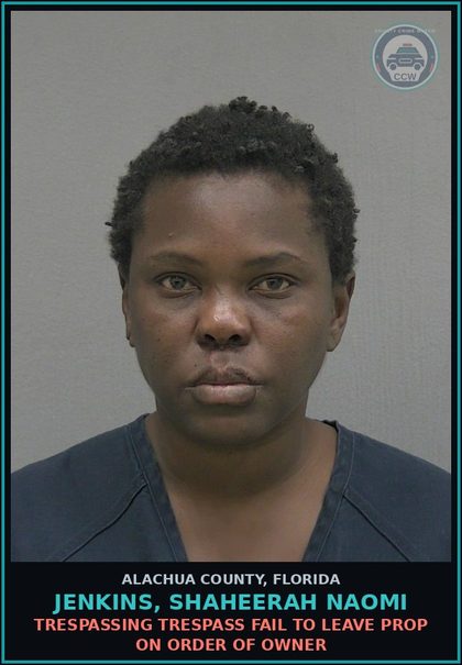 CCW arrest card for JENKINS, SHAHEERAH NAOMI in Alachua County: TRESPASSING TRESPASS FAIL TO LEAVE PROP ON ORDER OF OWNER