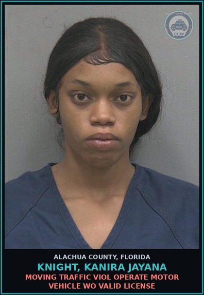 CCW arrest card for KNIGHT, KANIRA JAYANA in Alachua County: MOVING TRAFFIC VIOL OPERATE MOTOR VEHICLE WO VALID LICENSE