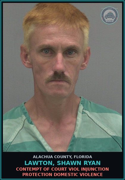 CCW arrest card for LAWTON, SHAWN RYAN in Alachua County: CONTEMPT OF COURT VIOL INJUNCTION PROTECTION DOMESTIC VIOLENCE