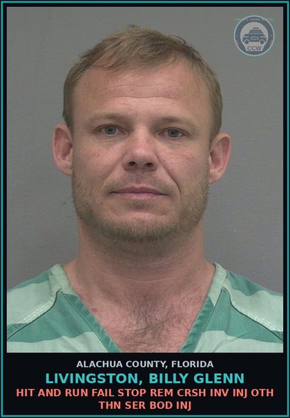 CCW arrest card for LIVINGSTON, BILLY GLENN in Alachua County: HIT AND RUN FAIL STOP REM CRSH INV INJ OTH THN SER BOD INJ