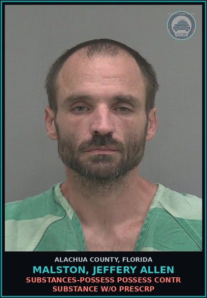 CCW arrest card for MALSTON, JEFFERY ALLEN in Alachua County: DRUGS-POSSESS POSSESS contr substance W/O PRESCRIPTION