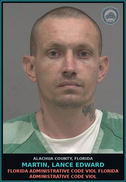 CCW arrest card for MARTIN, LANCE EDWARD in Alachua County: FLORIDA ADMINISTRATIVE CODE VIOL FLORIDA ADMINISTRATIVE CODE VIOL