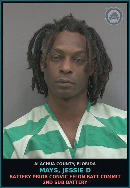 CCW arrest card for MAYS, JESSIE D in Alachua County: BATTERY PRIOR CONVIC FELON BATT COMMIT 2ND SUB BATTERY