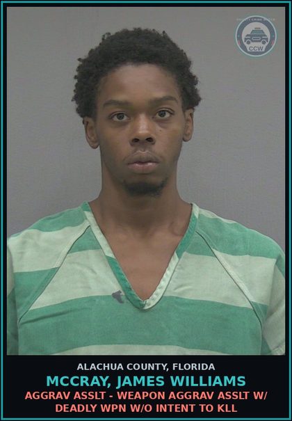 CCW arrest card for MCCRAY, JAMES WILLIAMS in Alachua County: AGGRAV ASSLT - WEAPON AGGRAV ASSLT W/ DEADLY WPN W/O INTENT TO KILL