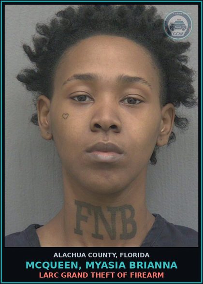 CCW arrest card for MCQUEEN, MYASIA BRIANNA in Alachua County: LARC GRAND THEFT OF FIREARM
