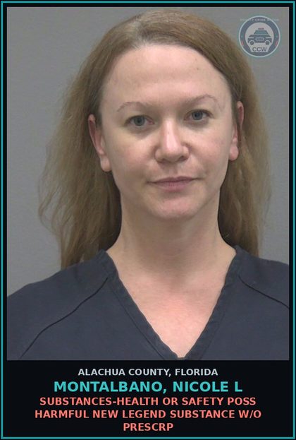 CCW arrest card for MONTALBANO, NICOLE L in Alachua County: DRUGS-HEALTH OR SAFETY POSS HARMFUL NEW LEGEND DRUG W/O PRESCRIPTION