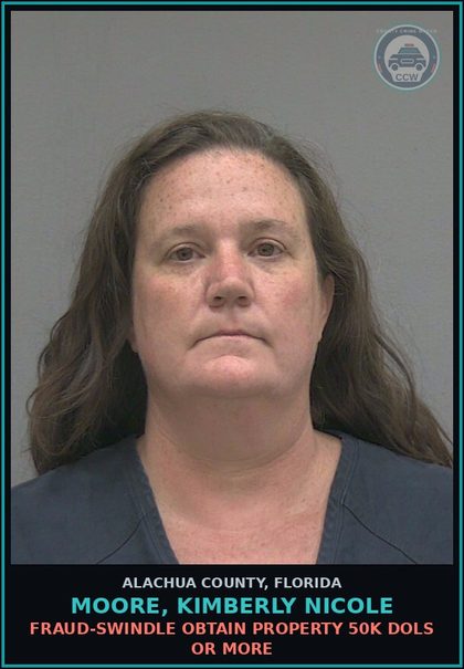 CCW arrest card for MOORE, KIMBERLY NICOLE in Alachua County: FRAUD-SWINDLE OBTAIN PROPERTY 50K DOLS OR MORE