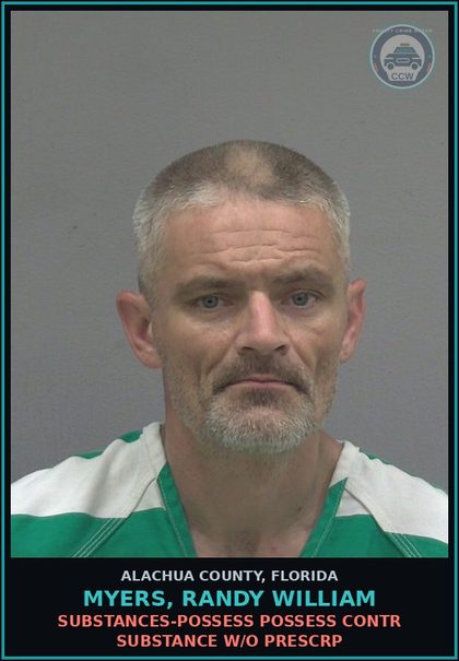 CCW arrest card for MYERS, RANDY WILLIAM in Alachua County: DRUGS-POSSESS POSSESS contr substance W/O PRESCRIPTION