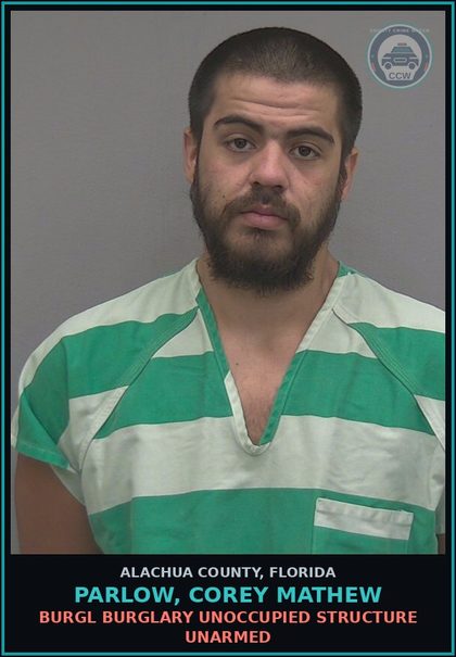 CCW arrest card for PARLOW, COREY MATHEW in Alachua County: BURGL BURGLARY UNOCCUPIED STRUCTURE UNARMED