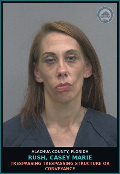 CCW arrest card for RUSH, CASEY MARIE in Alachua County: TRESPASSING TRESPASSING STRUCTURE OR CONVEYANCE