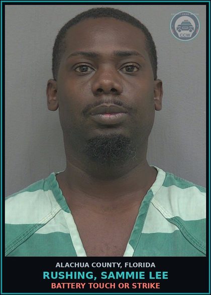 CCW arrest card for RUSHING, SAMMIE LEE in Alachua County: BATTERY TOUCH OR STRIKE