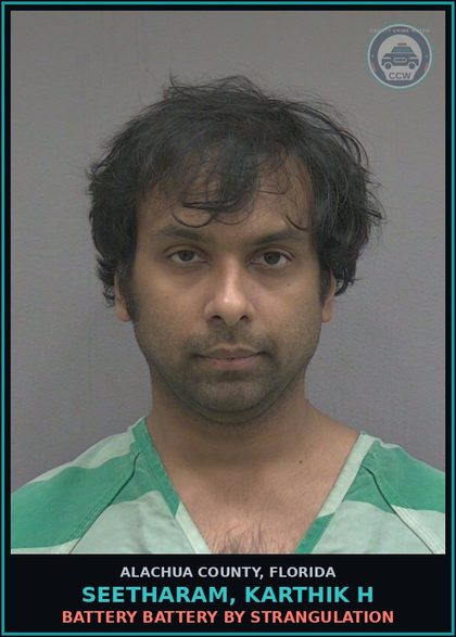 CCW arrest card for SEETHARAM, KARTHIK H in Alachua County: BATTERY BATTERY BY STRANGULATION