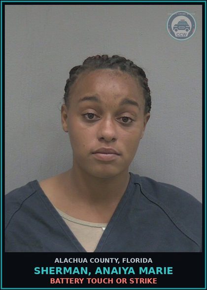 CCW arrest card for SHERMAN, ANAIYA MARIE in Alachua County: BATTERY TOUCH OR STRIKE