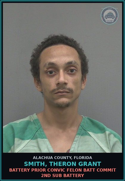 CCW arrest card for SMITH, THERON GRANT in Alachua County: BATTERY PRIOR CONVIC FELON BATT COMMIT 2ND SUB BATTERY