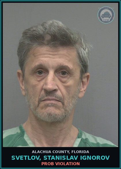 CCW arrest card for SVETLOV, STANISLAV IGNOROV in Alachua County: PROB VIOLATION