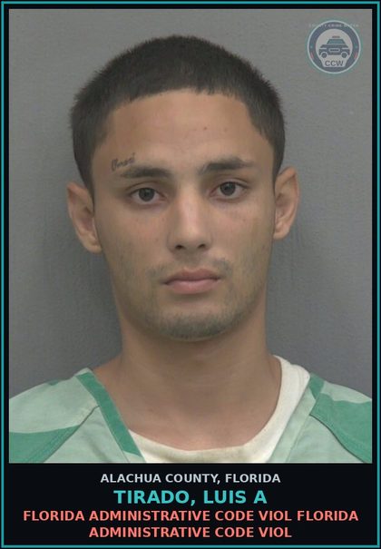 CCW arrest card for TIRADO, LUIS A in Alachua County: FLORIDA ADMINISTRATIVE CODE VIOL FLORIDA ADMINISTRATIVE CODE VIOL