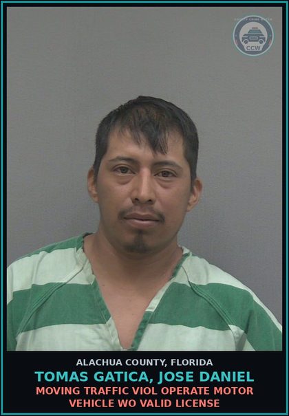 CCW arrest card for TOMAS GATICA, JOSE DANIEL in Alachua County: MOVING TRAFFIC VIOL OPERATE MOTOR VEHICLE WO VALID LICENSE