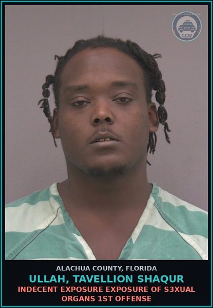 CCW arrest card for ULLAH, TAVELLION SHAQUR in Alachua County: INDECENT EXPOSURE EXPOSURE OF s3xual ORGANS 1ST OFFENSE