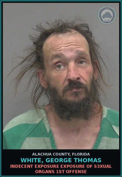 CCW arrest card for WHITE, GEORGE THOMAS in Alachua County: INDECENT EXPOSURE EXPOSURE OF s3xual ORGANS 1ST OFFENSE
