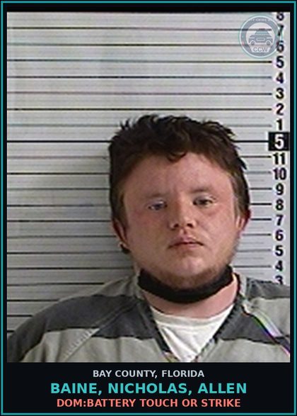 CCW arrest card for BAINE, NICHOLAS, ALLEN in Bay County: DOM:BATTERY TOUCH OR STRIKE