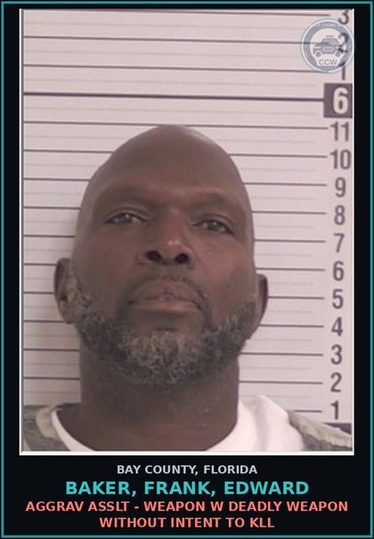 CCW arrest card for BAKER, FRANK, EDWARD in Bay County: AGGRAV ASSLT - WEAPON W DEADLY WEAPON WITHOUT INTENT TO KILL