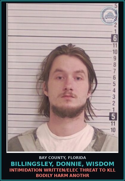 CCW arrest card for BILLINGSLEY, DONNIE, WISDOM in Bay County: INTIMIDATION WRITTEN/ELEC THREAT TO KILL BODILY HARM ANOTHR