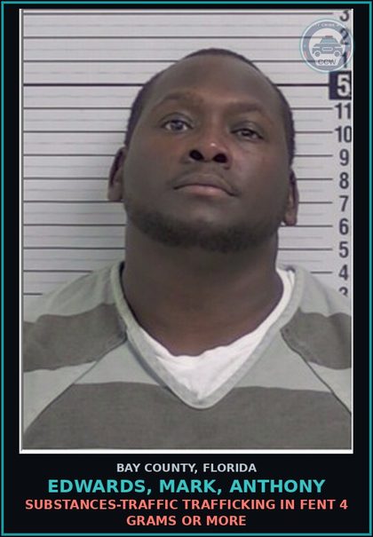 CCW arrest card for EDWARDS, MARK, ANTHONY in Bay County: DRUGS-TRAFFIC TRAFFICKING IN Fent 4 GRAMS OR MORE