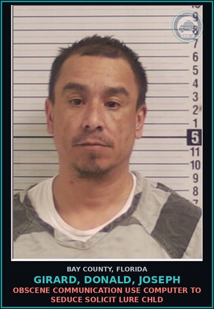 CCW arrest card for GIRARD, DONALD, JOSEPH in Bay County: OBSCENE COMMUNICATION USE COMPUTER TO SEDUCE SOLICIT LURE chld
