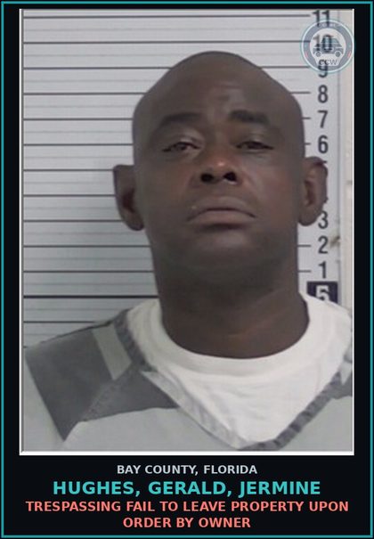 CCW arrest card for HUGHES, GERALD, JERMINE in Bay County: TRESPASSING FAIL TO LEAVE PROPERTY UPON ORDER BY OWNER