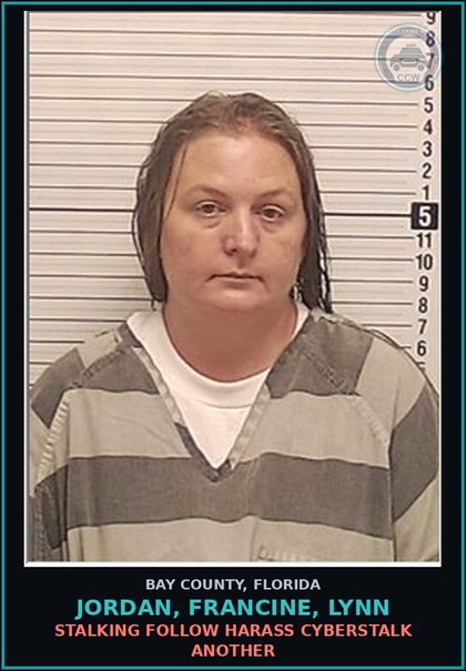 CCW arrest card for JORDAN, FRANCINE, LYNN in Bay County: STALKING FOLLOW HARASS CYBERSTALK ANOTHER