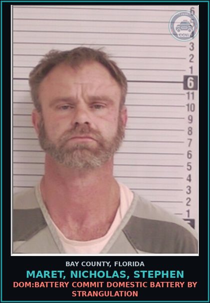 CCW arrest card for MARET, NICHOLAS, STEPHEN in Bay County: DOM:BATTERY COMMIT DOMESTIC BATTERY BY STRANGULATION