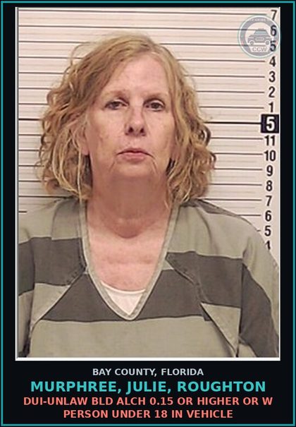 CCW arrest card for MURPHREE, JULIE, ROUGHTON in Bay County: DUI-UNLAW BLD ALCH 0.15 OR HIGHER OR W PERSON UNDER 18 IN VEHICLE